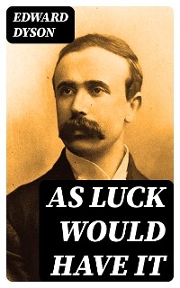 As Luck Would Have It - Edward Dyson