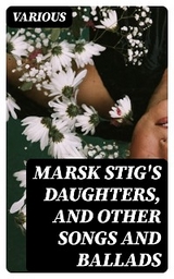 Marsk Stig's Daughters, and Other Songs and Ballads -  Various
