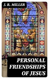 Personal Friendships of Jesus - J. R. Miller