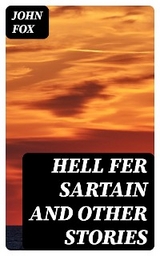 Hell Fer Sartain and Other Stories - John Fox