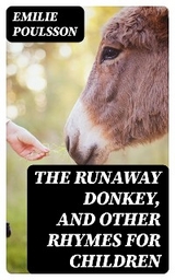 The Runaway Donkey, and Other Rhymes for Children - Emilie Poulsson