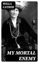 My Mortal Enemy - Willa Cather