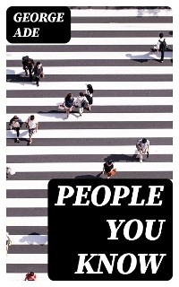 People You Know - George Ade