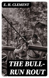 The Bull-Run Rout - E. H. Clement