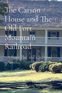 Carson House and The Old Fort Mountain Railroad -  Freddy Bradburn