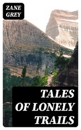 Tales of lonely trails - Zane Grey