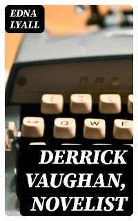 Derrick Vaughan, Novelist - Edna Lyall