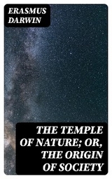 The Temple of Nature; or, the Origin of Society - Erasmus Darwin