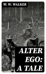 Alter Ego: A Tale - W. W. Walker