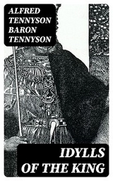 Idylls of the King - Alfred Tennyson Tennyson  Baron