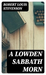 A Lowden Sabbath Morn - Robert Louis Stevenson