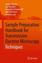 Sample Preparation Handbook for Transmission Electron Microscopy -  Jeanne Ayache,  Luc Beaunier,  Jacqueline Boumendil,  Gabrielle Ehret,  Daniele Laub