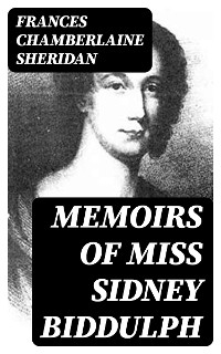 Memoirs of Miss Sidney Biddulph - Frances Chamberlaine Sheridan