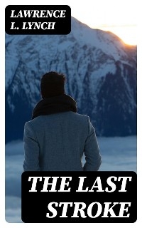 The Last Stroke - Lawrence L. Lynch