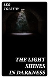 The Light Shines in Darkness - Leo Tolstoy