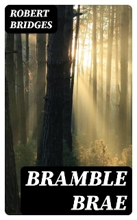 Bramble Brae - Robert Bridges