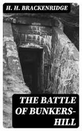 The Battle of Bunkers-Hill - H. H. Brackenridge