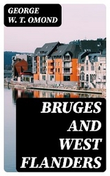 Bruges and West Flanders - George W. T. Omond