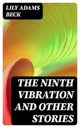 The Ninth Vibration and Other Stories - Lily Adams Beck