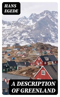 A Description of Greenland - Hans Egede