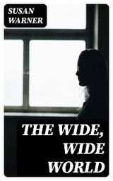 The Wide, Wide World - Susan Warner