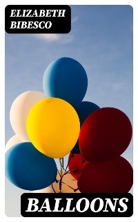 Balloons - Elizabeth Bibesco