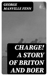 Charge! A Story of Briton and Boer - George Manville Fenn