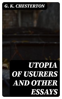 Utopia of Usurers and Other Essays - G. K. Chesterton