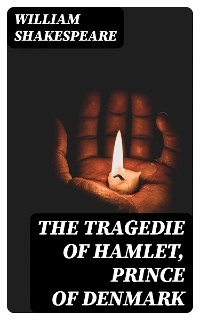 The Tragedie of Hamlet, Prince of Denmark - William Shakespeare