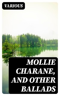 Mollie Charane, and Other Ballads -  Various