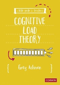 Little Guide for Teachers: Cognitive Load Theory -  Greg Ashman