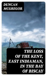The Loss of the Kent, East Indiaman, in the Bay of Biscay - Duncan McGregor