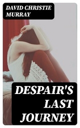 Despair's Last Journey - David Christie Murray