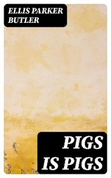 Pigs is Pigs - Ellis Parker Butler