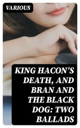 King Hacon's Death, and Bran and the Black Dog: Two Ballads -  Various