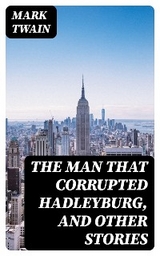 The Man That Corrupted Hadleyburg, and Other Stories - Mark Twain