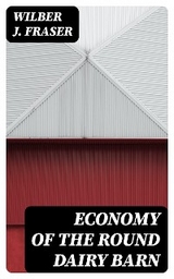 Economy of the Round Dairy Barn - Wilber J. Fraser
