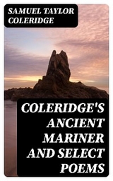 Coleridge's Ancient Mariner and Select Poems - Samuel Taylor Coleridge