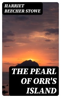 The Pearl of Orr's Island - Harriet Beecher Stowe