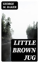 Little Brown Jug - George M. Baker