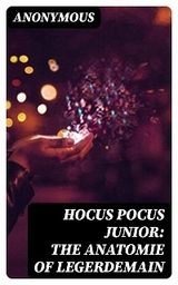 Hocus Pocus Junior: The Anatomie of Legerdemain -  Anonymous