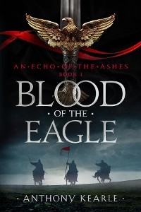 BLOOD OF THE EAGLE -  Anthony Kearle