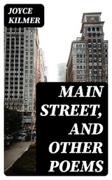 Main Street, and Other Poems - Joyce Kilmer