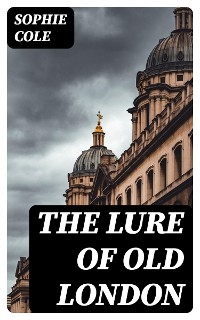 The Lure of Old London - Sophie Cole