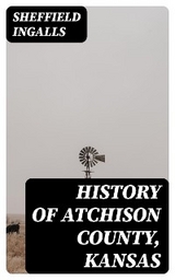 History of Atchison County, Kansas - Sheffield Ingalls