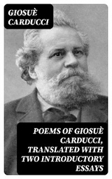 Poems of Giosuè Carducci, Translated with two introductory essays - Giosuè Carducci