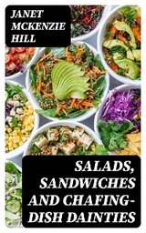 Salads, Sandwiches and Chafing-Dish Dainties - Janet McKenzie Hill