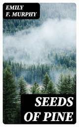 Seeds of Pine - Emily F. Murphy