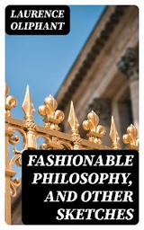 Fashionable Philosophy, and Other Sketches - Laurence Oliphant