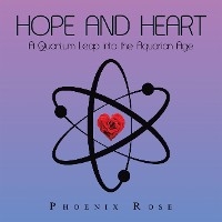 Hope and Heart -  Phoenix Rose